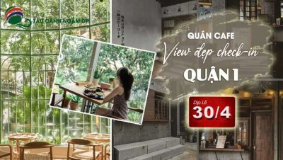 Quán cafe view đẹp check-in lễ 30/4 tại Quận 1 “đỉnh chóp”
