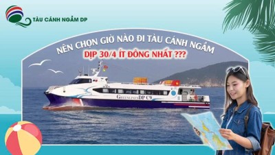 Nên chọn giờ nào đi tàu cánh ngầm dịp 30/4 ít đông nhất?
