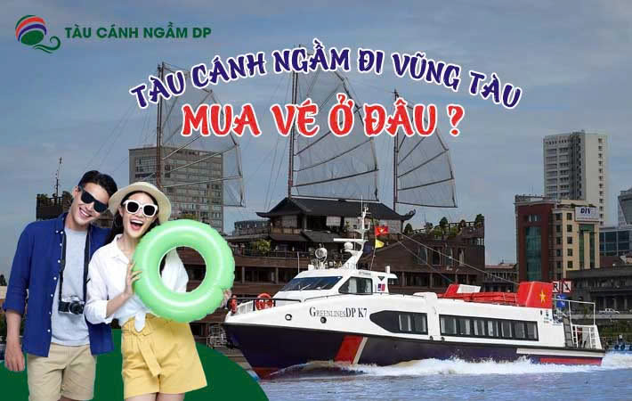 Mua Vé Tàu Cánh Ngầm Đi Vũng Tàu Ở Đâu?